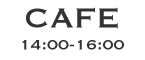 CAFE 12:00-16:00
